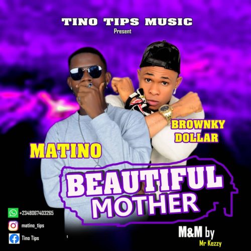 Matino ft Brownky dollar – beautiful mama