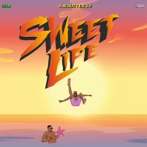 BOJ-Sweet-Life-ft-Ajebutter22-Show-Dem-Camp-scaled