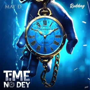 May-D-Time-No-Dey-ft-Rudeboy