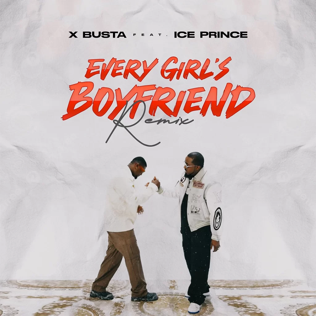 Xbusta-Every-Girls-Boyfriend-Remix-ft-Ice-Prince