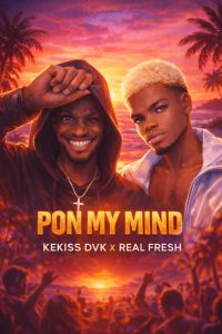 Pon my mind by kekiss Dvk x Real Fresh