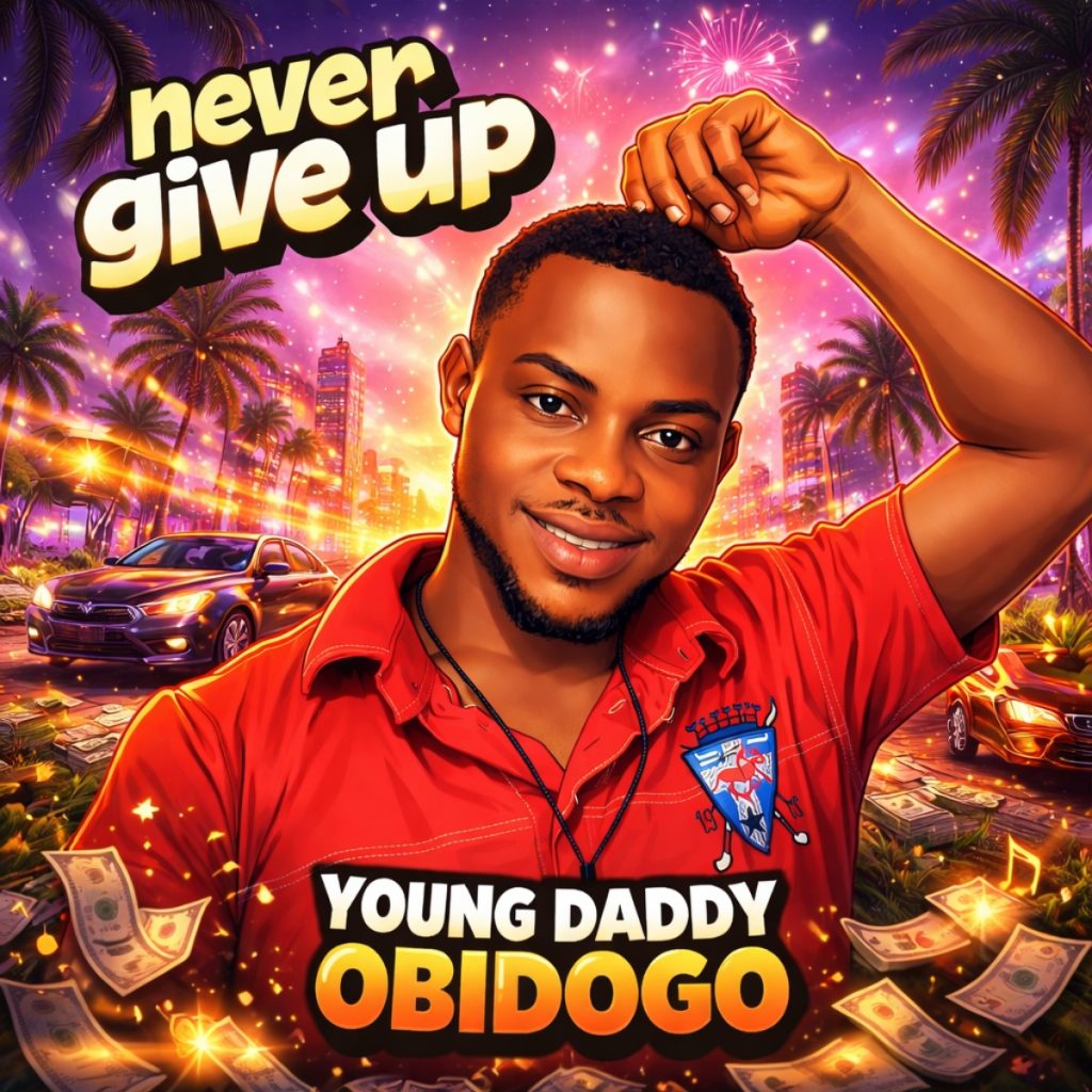 Never give up by young daddy obidogo