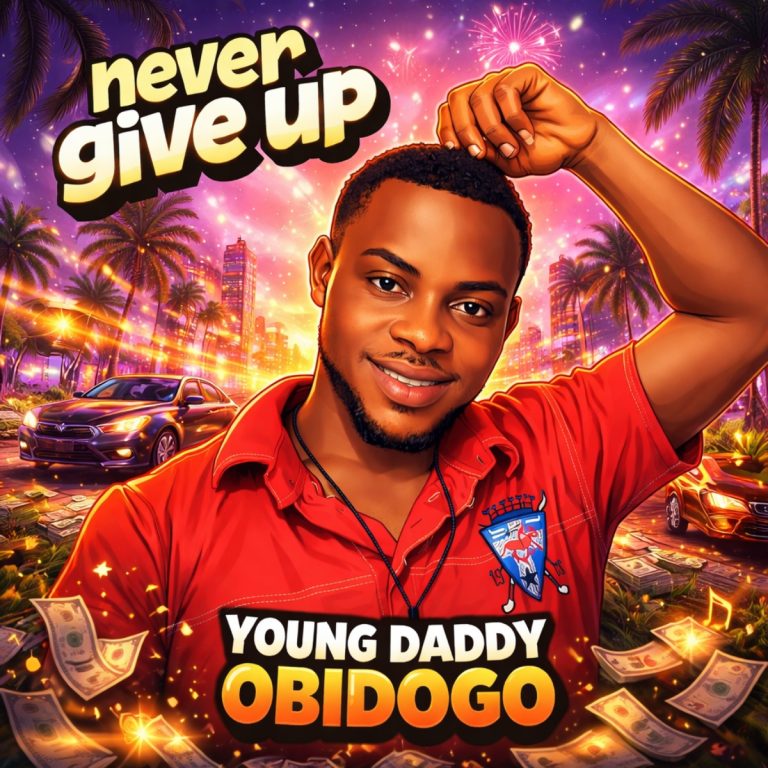 Never give up by young daddy obidogo