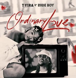Download: Tyira ft Rudeboy_ Ordinary_Love