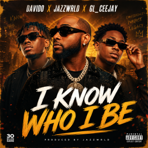 Download: Davido_JAZZWRLD_GL_Ceejay_-_I_Know_Who_I_Be