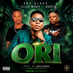 Download: ORI — One Blood ft. Teller Money & Boboyo