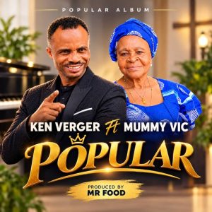 Download: Ken Verger ft Mummy Vic _ Popular